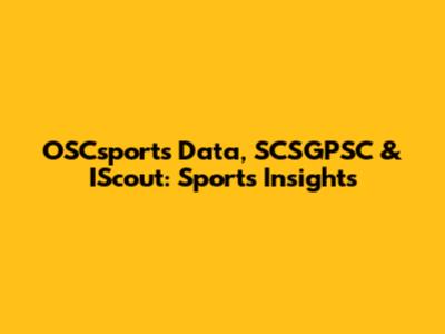 OSCsports Data, SCSGPSC & IScout: Sports Insights