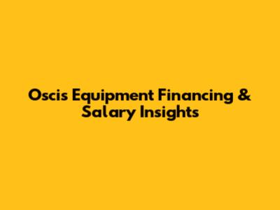 Oscis Equipment Financing & Salary Insights