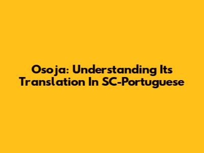 Osoja: Understanding Its Translation In SC-Portuguese