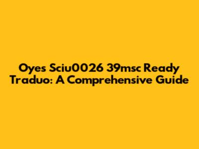 Oyes Sciu0026 39msc Ready Traduo: A Comprehensive Guide