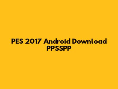 PES 2017 Android Download PPSSPP