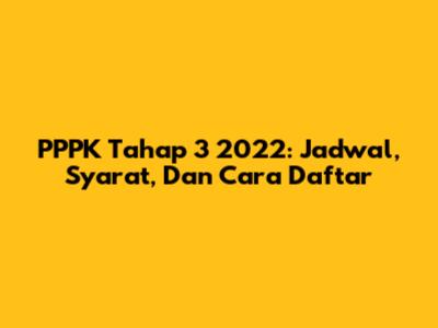 PPPK Tahap 3 2022: Jadwal, Syarat, Dan Cara Daftar