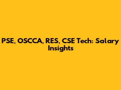 PSE, OSCCA, RES, CSE Tech: Salary Insights
