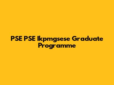 PSE PSE Ikpmgsese Graduate Programme