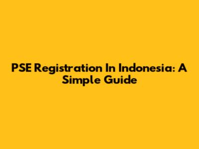 PSE Registration In Indonesia: A Simple Guide