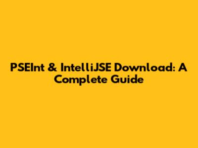 PSEInt & IntelliJSE Download: A Complete Guide