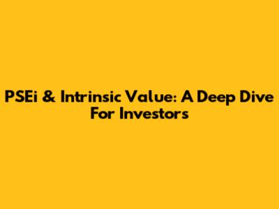 PSEi & Intrinsic Value: A Deep Dive For Investors