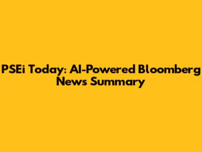 PSEi Today: AI-Powered Bloomberg News Summary