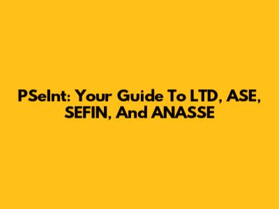 PSeInt: Your Guide To LTD, ASE, SEFIN, And ANASSE