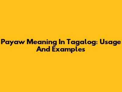 Payaw Meaning In Tagalog: Usage And Examples