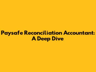 Paysafe Reconciliation Accountant: A Deep Dive
