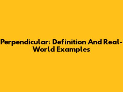 Perpendicular: Definition And Real-World Examples