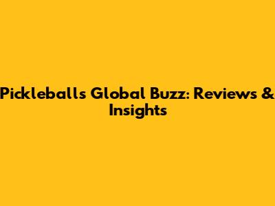 Pickleball's Global Buzz: Reviews & Insights