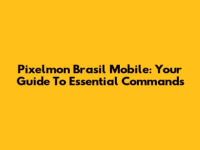 Pixelmon Brasil Mobile: Your Guide To Essential Commands