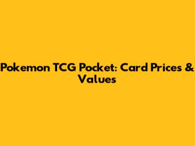 Pokemon TCG Pocket: Card Prices & Values