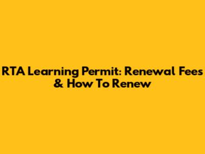 RTA Learning Permit: Renewal Fees & How To Renew