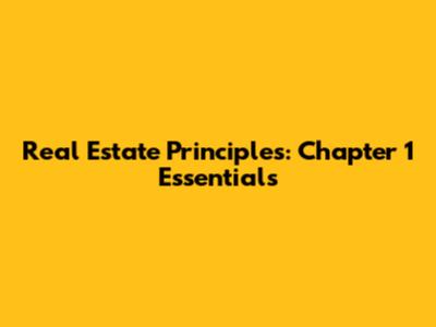 Real Estate Principles: Chapter 1 Essentials