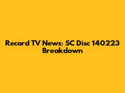 Record TV News: SC Disc 140223 Breakdown