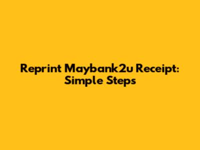 Reprint Maybank2u Receipt: Simple Steps