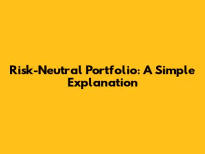 Risk-Neutral Portfolio: A Simple Explanation