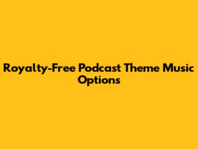 Royalty-Free Podcast Theme Music Options
