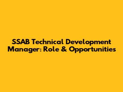 SSAB Technical Development Manager: Role & Opportunities