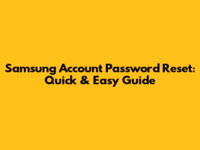 Samsung Account Password Reset: Quick & Easy Guide