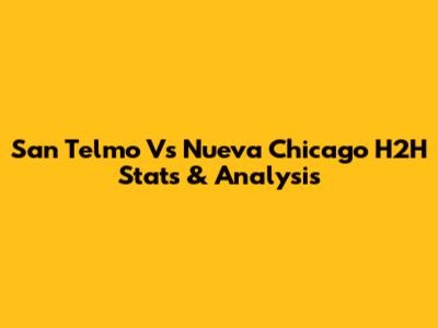 San Telmo Vs Nueva Chicago H2H Stats & Analysis