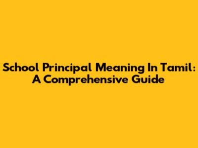 School Principal Meaning In Tamil: A Comprehensive Guide