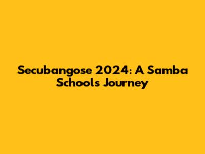 Secubangose 2024: A Samba School's Journey