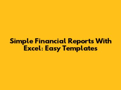 Simple Financial Reports With Excel: Easy Templates