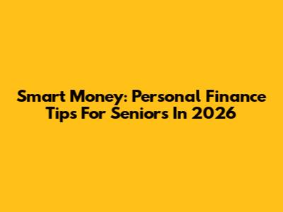 Smart Money: Personal Finance Tips For Seniors In 2026
