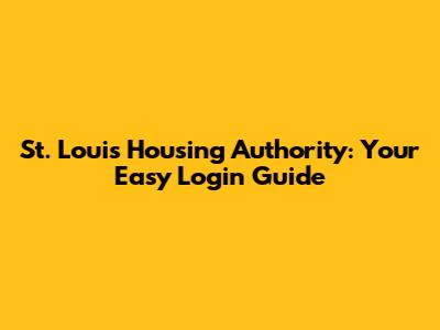 St. Louis Housing Authority: Your Easy Login Guide