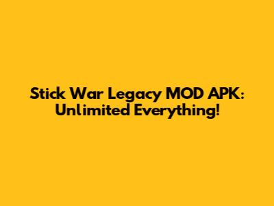 Stick War Legacy MOD APK: Unlimited Everything!
