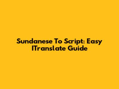 Sundanese To Script: Easy ITranslate Guide