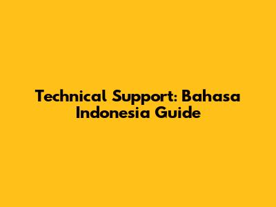 Technical Support: Bahasa Indonesia Guide