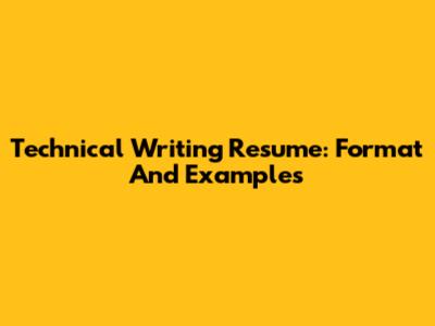 Technical Writing Resume: Format And Examples