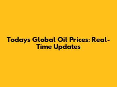 Today's Global Oil Prices: Real-Time Updates