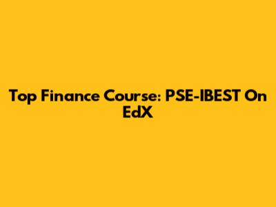 Top Finance Course: PSE-IBEST On EdX