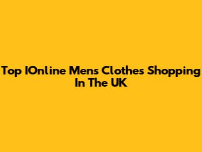 Top IOnline Mens Clothes Shopping In The UK