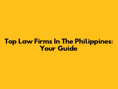 Top Law Firms In The Philippines: Your Guide