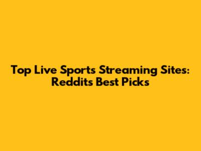 Top Live Sports Streaming Sites: Reddit's Best Picks