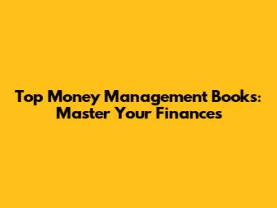 Top Money Management Books: Master Your Finances