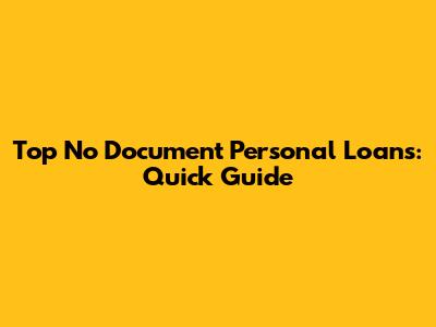 Top No Document Personal Loans: Quick Guide