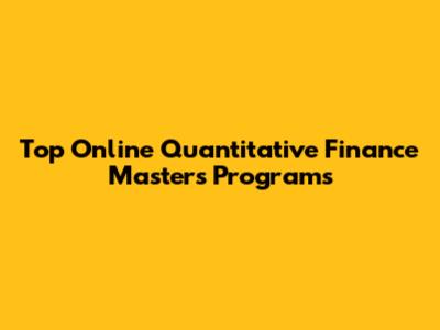 Top Online Quantitative Finance Masters Programs