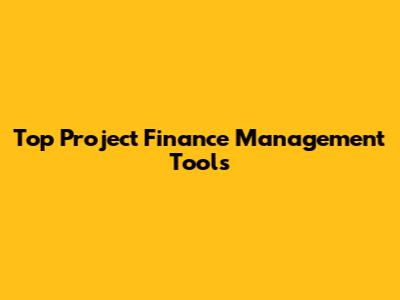 Top Project Finance Management Tools