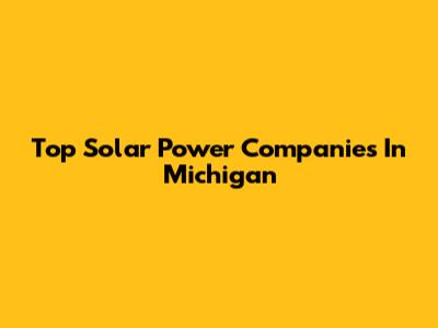 Top Solar Power Companies In Michigan