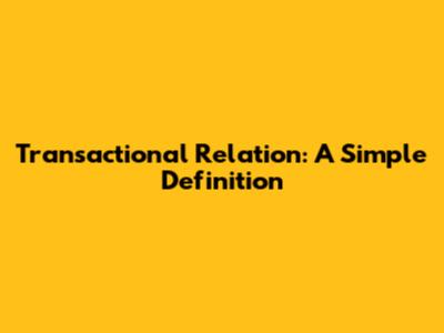 Transactional Relation: A Simple Definition