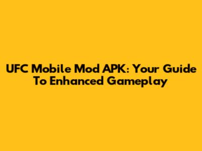 UFC Mobile Mod APK: Your Guide To Enhanced Gameplay