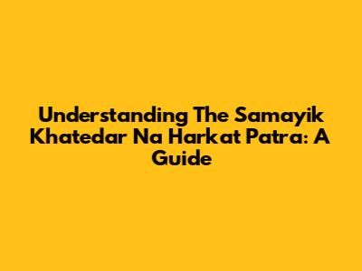 Understanding The Samayik Khatedar Na Harkat Patra: A Guide